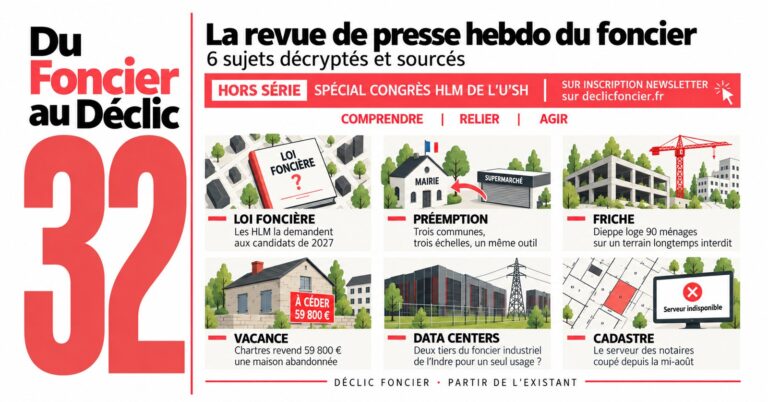 Couverture de Du foncier au déclic #32, revue de presse hebdomadaire du foncier : loi foncière, préemption, friche, vacance, data centers, cadastre